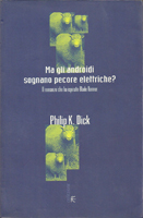 Philip K. Dick Do Androids Dream <br>of Electric Sheep? cover MA GLI ANDROIDI SOGNANO PECORE ELETTRICHE?
